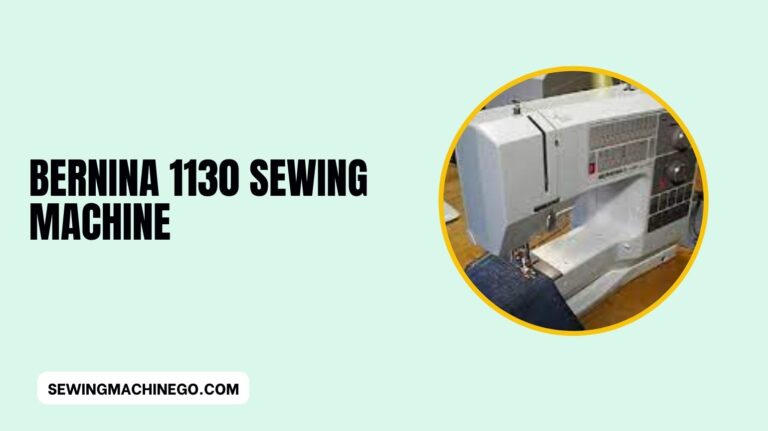 Bernina 1130 Sewing Machine Reviews: (Features) In 2023