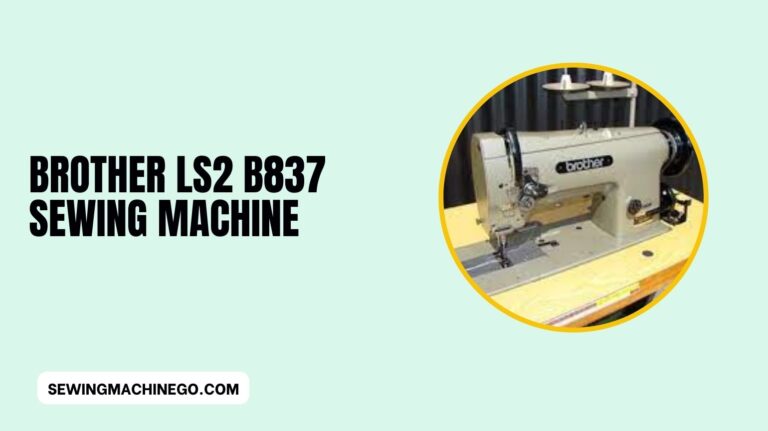 Brother ls2 B837 Sewing Machine: (Features Explain) In 2023