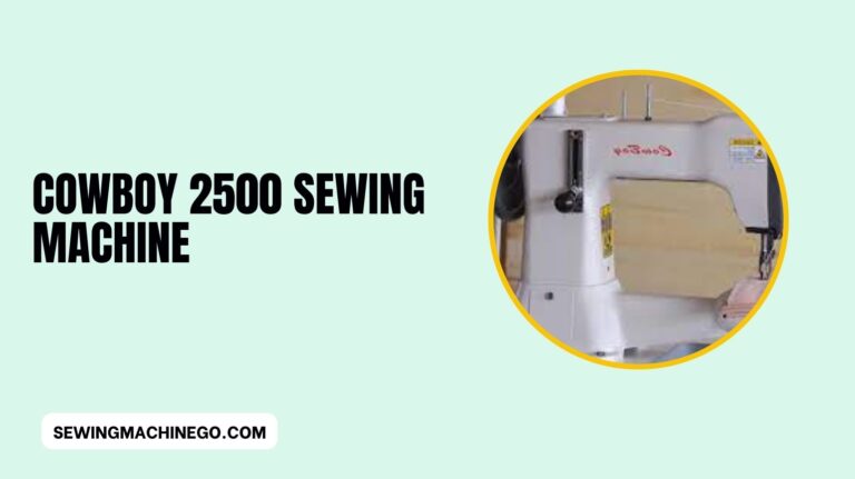 Cowboy 2500 Sewing Machine: Reviews Features Explain! In 2023