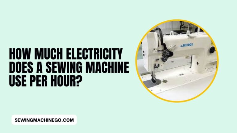 How Much Electricity Does a Sewing Machine Use Per Hour