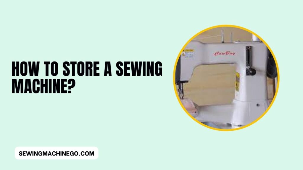 How to Store a Sewing Machine