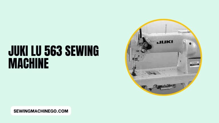 Juki LU 563 Sewing Machine Reviews In 2023