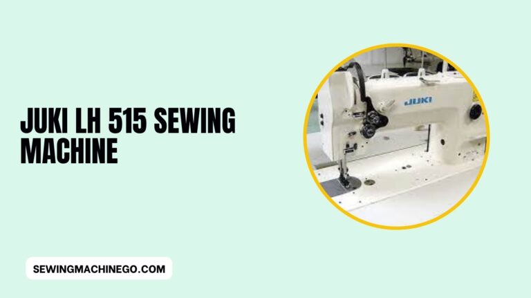 Juki LH 515 Sewing Machine: (Reviews and Features) In 2023