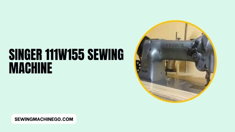 Singer 111W155 Sewing Machine Reviews (Features) In 2023