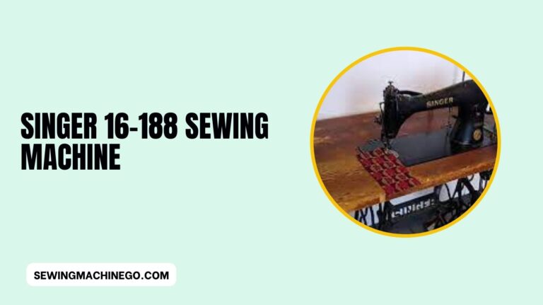 Singer 16-188 Sewing Machine Reviews: (Features) In 2024