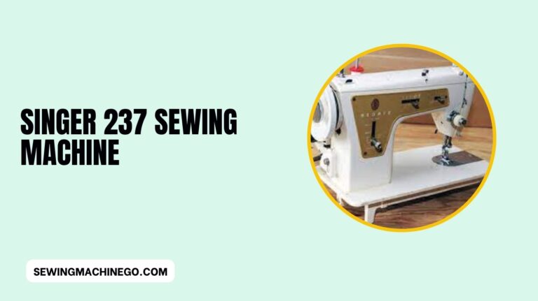 Singer 237 Sewing Machine Review (It’s Best For Buy) In 2023