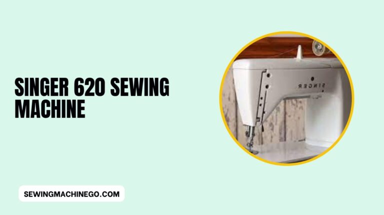 Singer 620 Sewing Machine: (Review and Features) In 2023