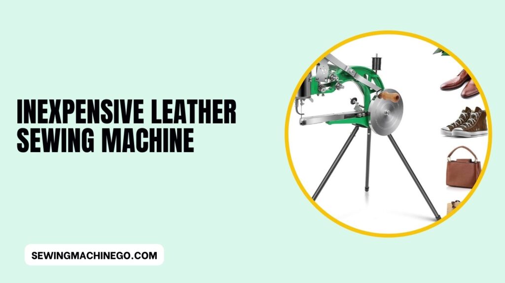 Inexpensive Leather Sewing Machine