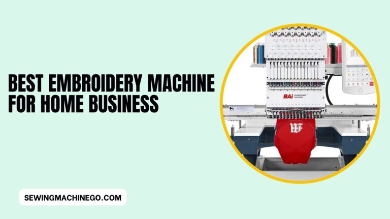 Best Embroidery Machine for Home Business (Buyer’s Guide) In 2023