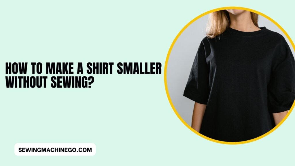 How to Make a Shirt Smaller without Sewing