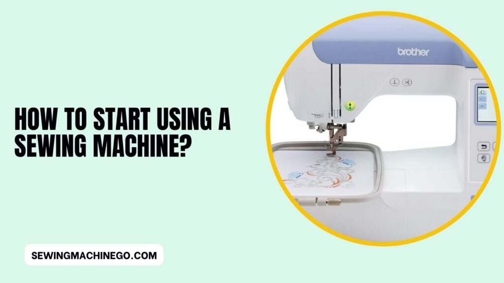How to Start using a Sewing Machine
