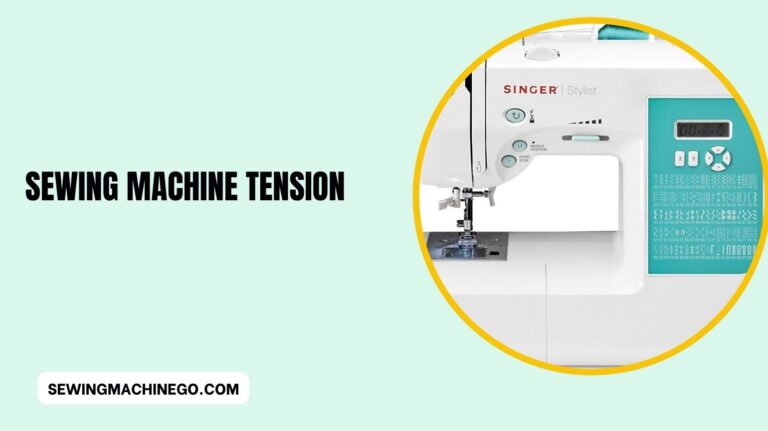 What is Sewing Machine Tension? (Ultimate Guide) of 2023