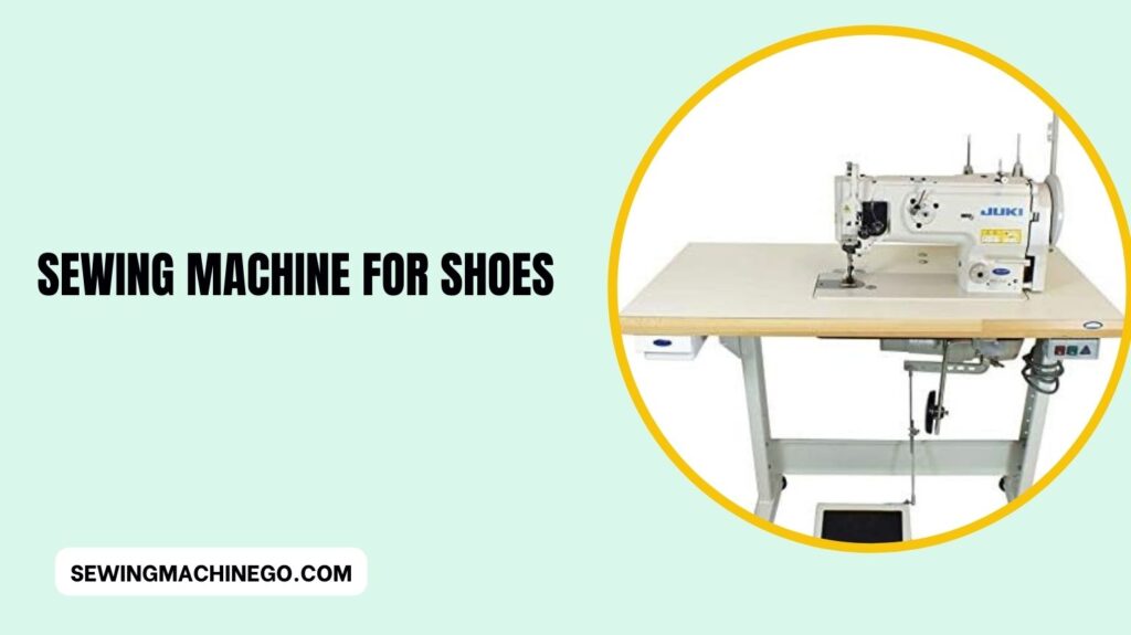 Sewing Machine for Shoes