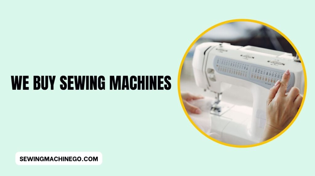 We Buy Sewing Machines