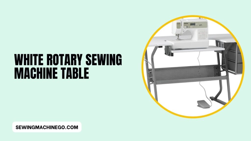 White Rotary Sewing Machine Table