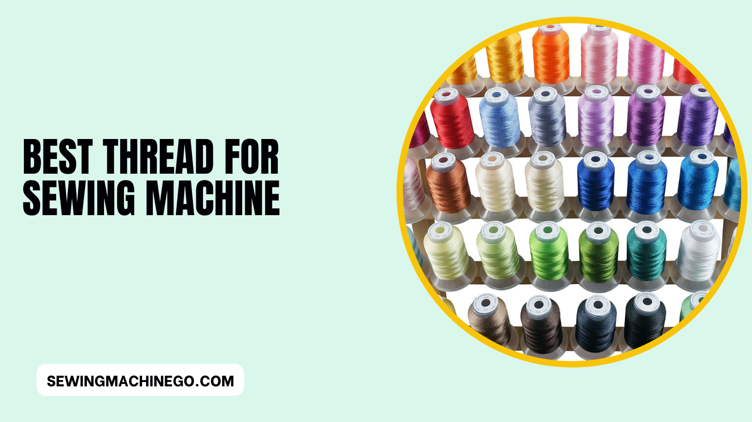 8 Best Thread for Sewing Machine Reviews In 2023