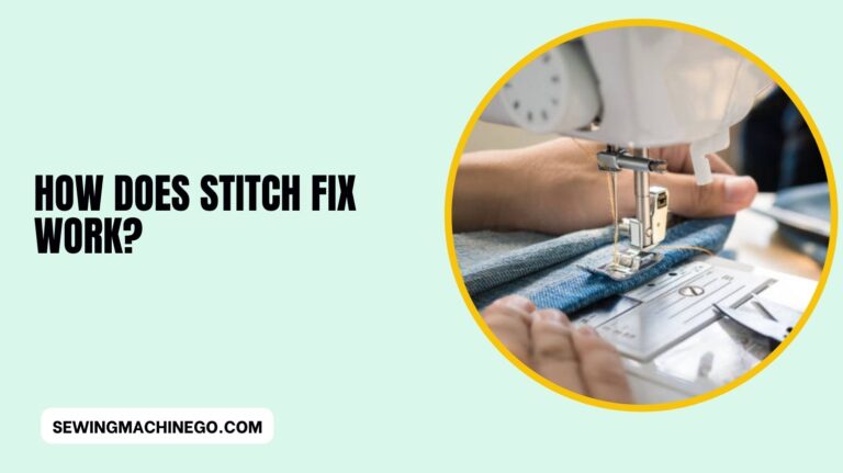 How Does Stitch Fix Work? (Detailed Guide) In 2023