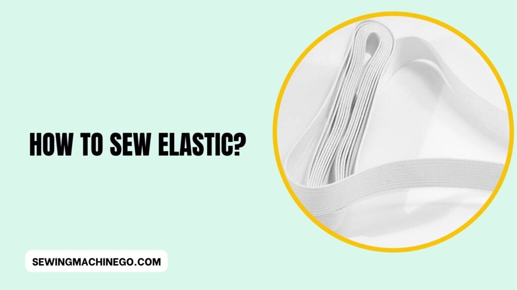 How to Sew Elastic