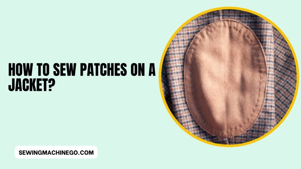 How to Sew Patches on a Jacket
