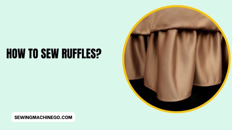 How to Sew Ruffles? (Learn Step By Steps) In 2023