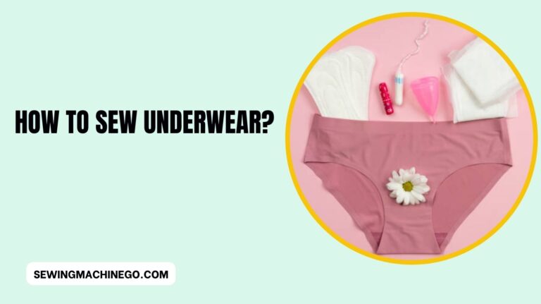 How to Sew Underwear? Very Simple Steps In 2024