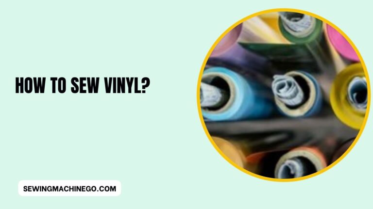 How to Sew Vinyl? (Know Some Important Steps) In 2023