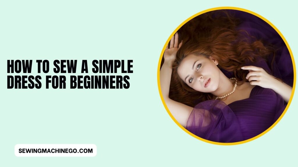 How to Sew a Simple Dress for Beginners