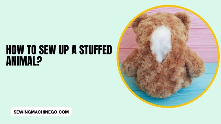 How to Sew up a Stuffed Animal? (Techniques for Stuffed)