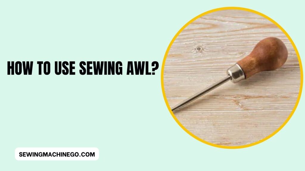 How to Use Sewing AWL