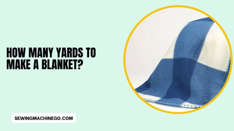 How Many Yards to Make a Blanket? (Best Guide) In 2024