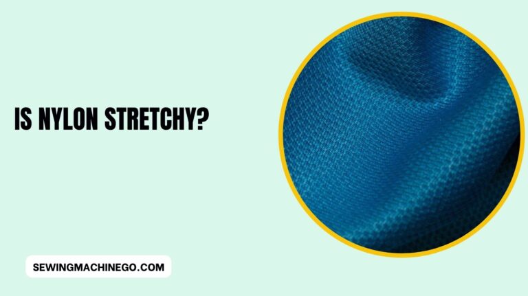 Is Nylon Stretchy? (Ultimate Guide of Nylon fabric) Of 2024