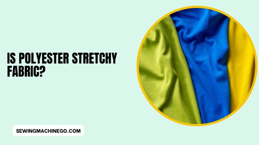 Is Polyester Stretchy Fabric